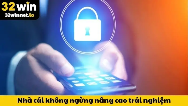 Nhà cái không ngừng nâng cao trải nghiệm người dùng