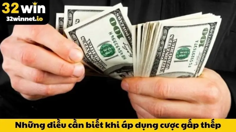 Những điều cần biết khi áp dụng chiến thuật cược gấp thếp