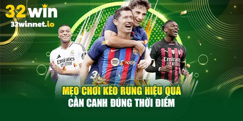 Mẹo chơi kèo rung – Bí quyết bắt nhịp trận đấu hiệu quả nhất Mẹo chơi kèo rung canh đúng lúc